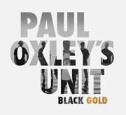 Paul Oxley's Unit - Black Gold